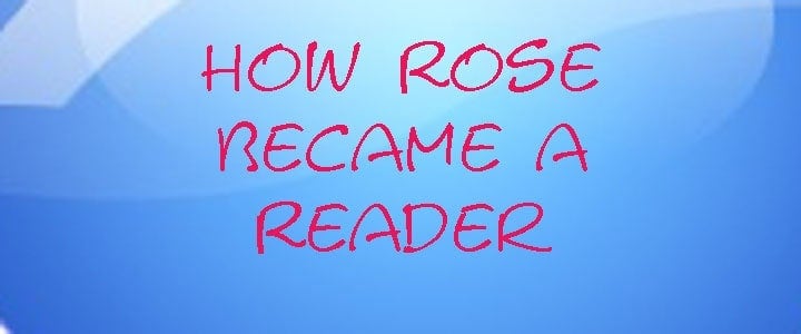 La historia de lectura de Rose podría ayudarte