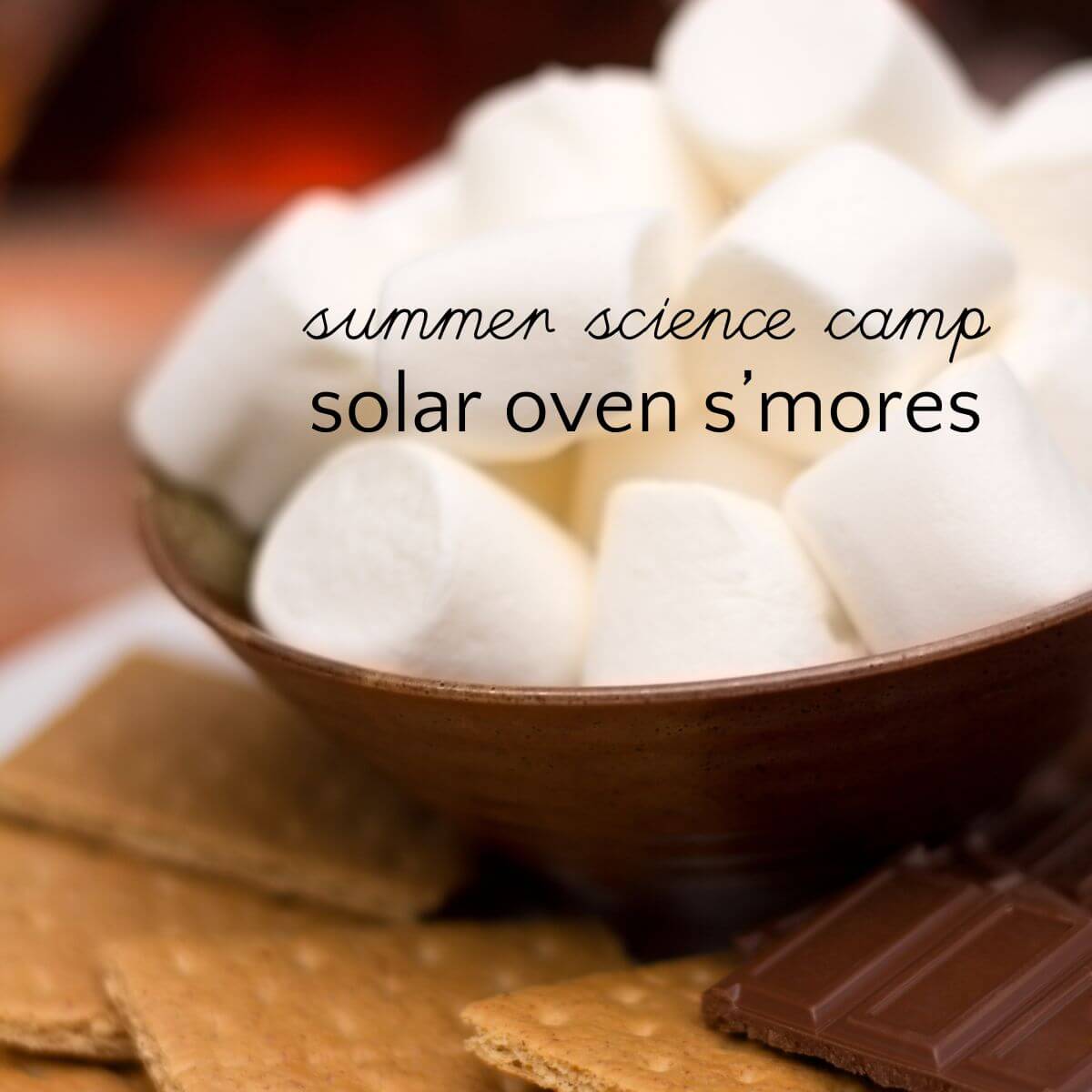 S'mores de horno solar {Campamento científico de verano}